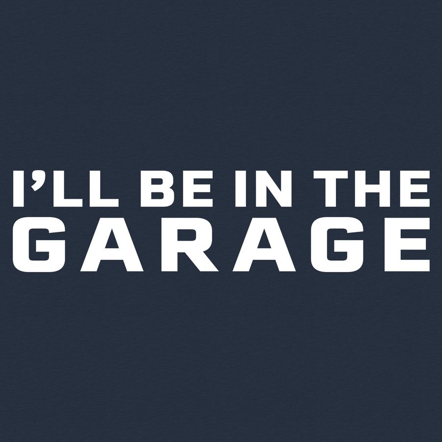 I'll Be In The Garage T-Shirt - Midnight Navy